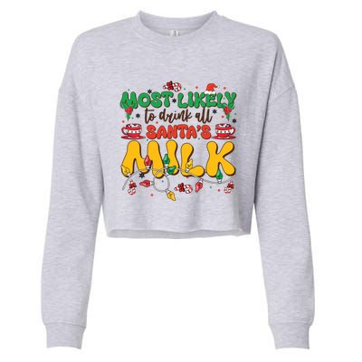 Funny Most Likely To SantaS Milk Christmas Gift Cropped Pullover Crew