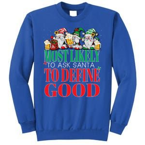 Funny Most Likely To Ask Santa To Define Good Christmas Xmas Sweatshirt