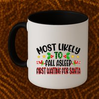 Funny Most Likely To Fall Asleep First Waiting For Santa Cool Gift Mug