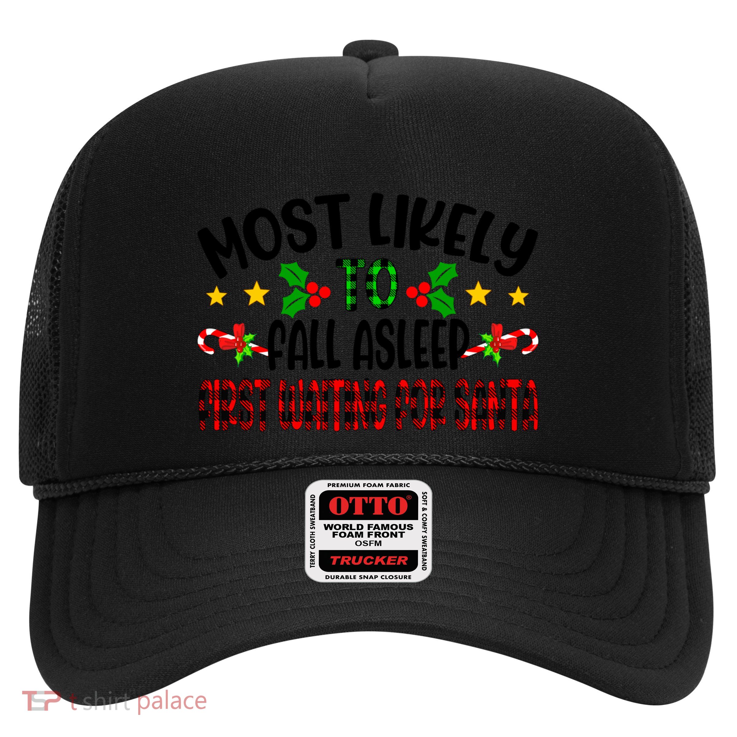 Funny Most Likely To Fall Asleep First Waiting For Santa Cool Gift Trucker Hat