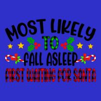 Funny Most Likely To Fall Asleep First Waiting For Santa Cool Gift Tall T-Shirt