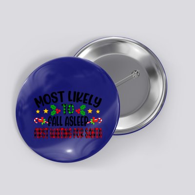 Funny Most Likely To Fall Asleep First Waiting For Santa Cool Gift Button
