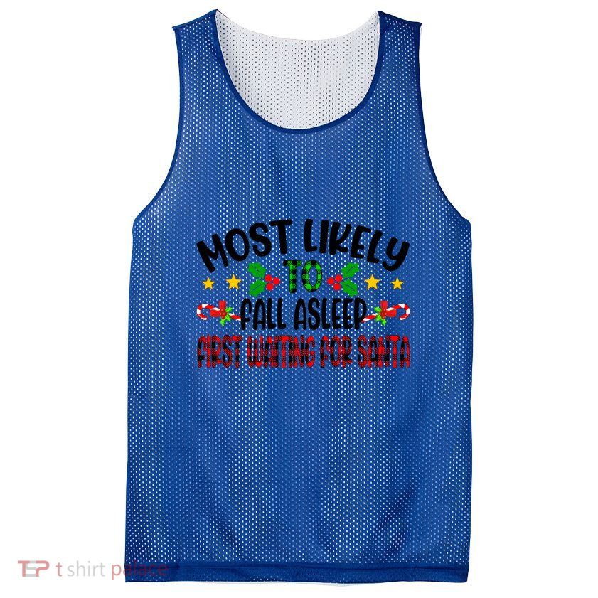 Funny Most Likely To Fall Asleep First Waiting For Santa Cool Gift Mesh Reversible Basketball Jersey Tank