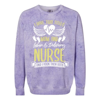 Funny Mom Labor And Delivery Nurse Gift Mother L And D Ob Nurse Cute Gift Colorblast Crewneck Sweatshirt