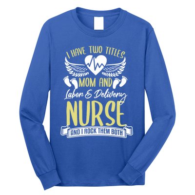 Funny Mom Labor And Delivery Nurse Gift Mother L And D Ob Nurse Cute Gift Long Sleeve Shirt