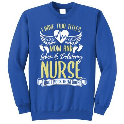 Funny Mom Labor And Delivery Nurse Gift Mother L And D Ob Nurse Cute Gift Sweatshirt