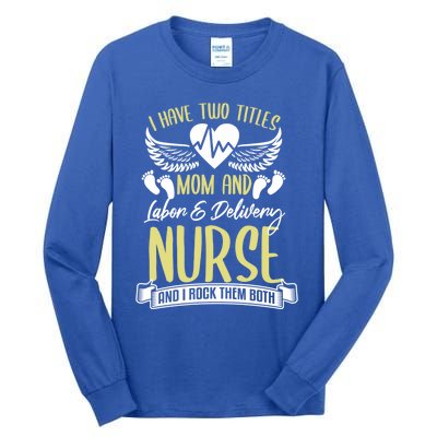 Funny Mom Labor And Delivery Nurse Gift Mother L And D Ob Nurse Cute Gift Tall Long Sleeve T-Shirt