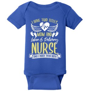 Funny Mom Labor And Delivery Nurse Gift Mother L And D Ob Nurse Cute Gift Baby Bodysuit