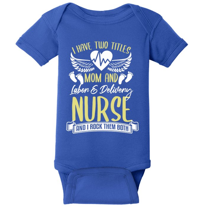 Funny Mom Labor And Delivery Nurse Gift Mother L And D Ob Nurse Cute Gift Baby Bodysuit