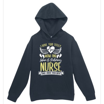 Funny Mom Labor And Delivery Nurse Gift Mother L And D Ob Nurse Cute Gift Urban Pullover Hoodie