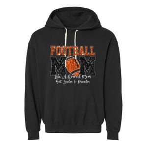 Football Mom Like A Normal Mom But Louder & Prouder Game Day Garment-Dyed Fleece Hoodie