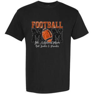 Football Mom Like A Normal Mom But Louder & Prouder Game Day Garment-Dyed Heavyweight T-Shirt