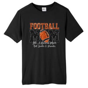 Football Mom Like A Normal Mom But Louder & Prouder Game Day Tall Fusion ChromaSoft Performance T-Shirt