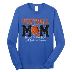 Football Mom Like A Normal Mom But Louder & Prouder Game Day Long Sleeve Shirt