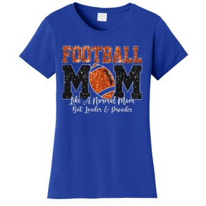 Football Mom Like A Normal Mom But Louder & Prouder Game Day Women's T-Shirt