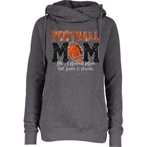 Football Mom Like A Normal Mom But Louder & Prouder Game Day Womens Funnel Neck Pullover Hood