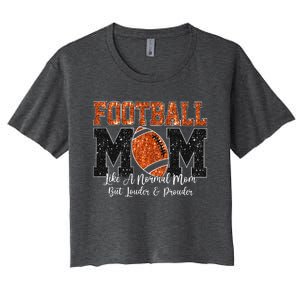 Football Mom Like A Normal Mom But Louder & Prouder Game Day Women's Crop Top Tee