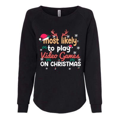 Funny Most Likely To Play Video Games On Christmas Family Cute Gift Womens California Wash Sweatshirt