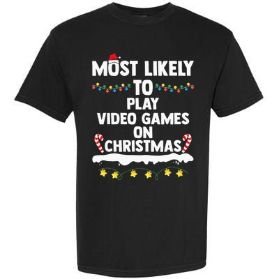 funny Most Likely To Play Video Games On Christmas Garment-Dyed Heavyweight T-Shirt