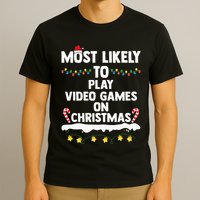 funny Most Likely To Play Video Games On Christmas T-Shirt