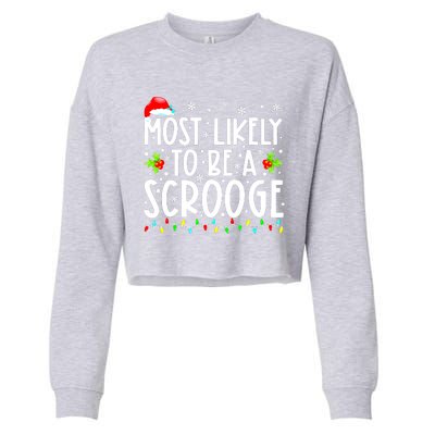 Funny Most Likely To Be A Scrooge Family Matching Christmas Gift Cropped Pullover Crew