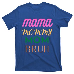 Funny Mom Life Mother's Day Quotes Mama Mommy Mom Bruh Great Gift T-Shirt