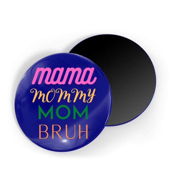 Funny Mom Life Mother's Day Quotes Mama Mommy Mom Bruh Great Gift Magnet