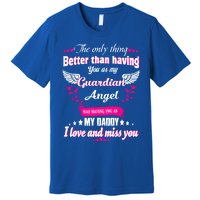 For Mem Loss Daddy Loving Memorial My Daddy In Heaven Cool Gift Premium T-Shirt