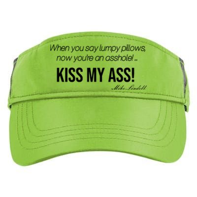 Funny Mike Lindell Lumpy Pillows Now Youre An Asshole Kiss My Ass Adult Drive Performance Visor