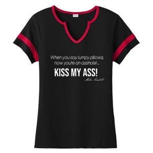 Funny Mike Lindell Lumpy Pillows Now Youre An Asshole Kiss My Ass Ladies Halftime Notch Neck Tee