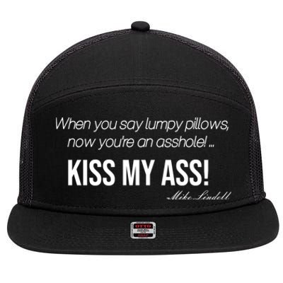 Funny Mike Lindell Lumpy Pillows Now Youre An Asshole Kiss My Ass 7 Panel Mesh Trucker Snapback Hat