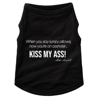 Funny Mike Lindell Lumpy Pillows Now Youre An Asshole Kiss My Ass Doggie Tank