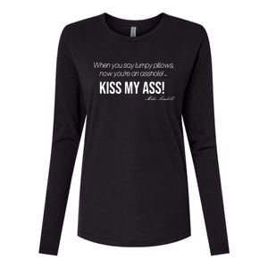 Funny Mike Lindell Lumpy Pillows Now Youre An Asshole Kiss My Ass Womens Cotton Relaxed Long Sleeve T-Shirt