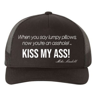 Funny Mike Lindell Lumpy Pillows Now Youre An Asshole Kiss My Ass Yupoong Adult 5-Panel Trucker Hat