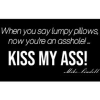 Funny Mike Lindell Lumpy Pillows Now Youre An Asshole Kiss My Ass Bumper Sticker