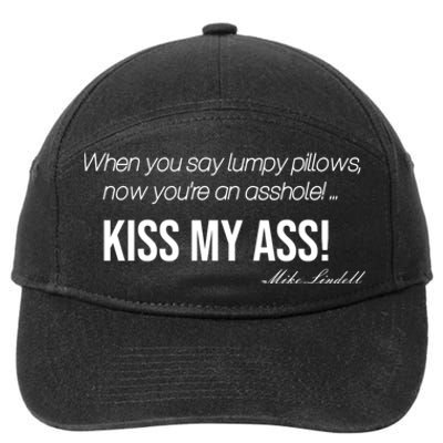 Funny Mike Lindell Lumpy Pillows Now Youre An Asshole Kiss My Ass 7-Panel Snapback Hat