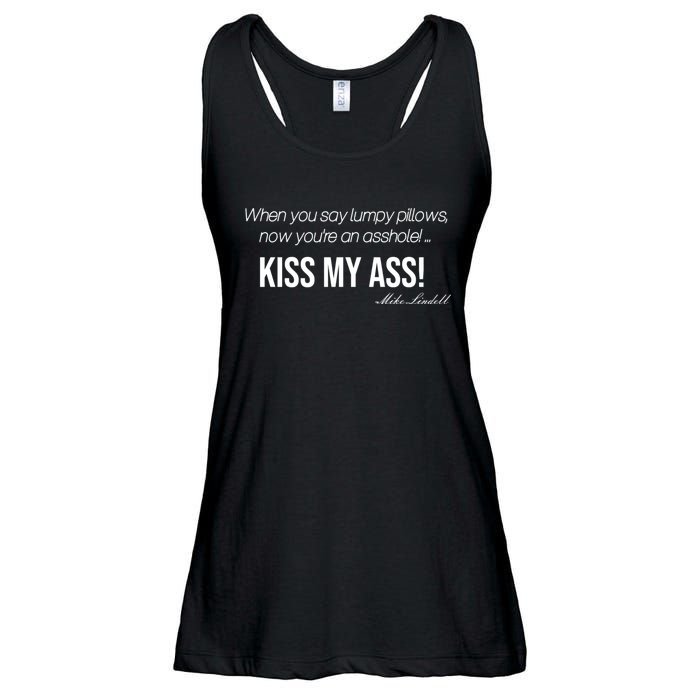 Funny Mike Lindell Lumpy Pillows Now Youre An Asshole Kiss My Ass Ladies Essential Flowy Tank