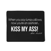 Funny Mike Lindell Lumpy Pillows Now Youre An Asshole Kiss My Ass Mousepad