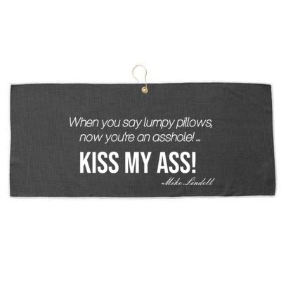 Funny Mike Lindell Lumpy Pillows Now Youre An Asshole Kiss My Ass Large Microfiber Waffle Golf Towel