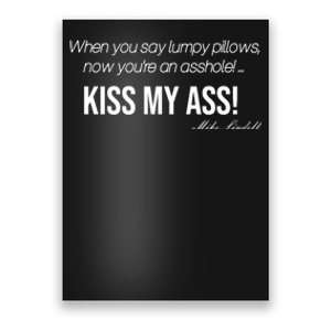 Funny Mike Lindell Lumpy Pillows Now Youre An Asshole Kiss My Ass Poster