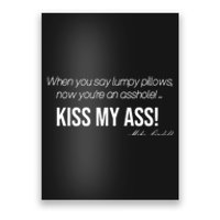 Funny Mike Lindell Lumpy Pillows Now Youre An Asshole Kiss My Ass Poster