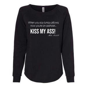 Funny Mike Lindell Lumpy Pillows Now Youre An Asshole Kiss My Ass Womens California Wash Sweatshirt