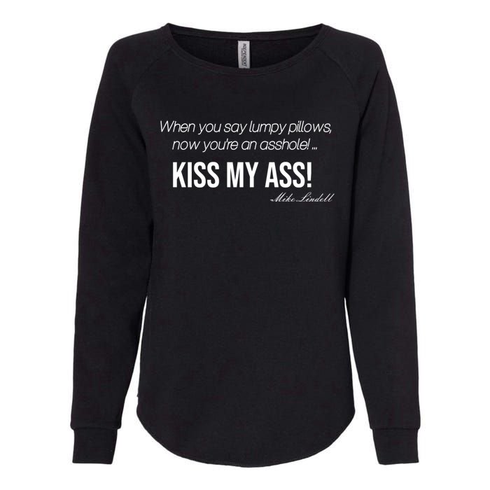 Funny Mike Lindell Lumpy Pillows Now Youre An Asshole Kiss My Ass Womens California Wash Sweatshirt