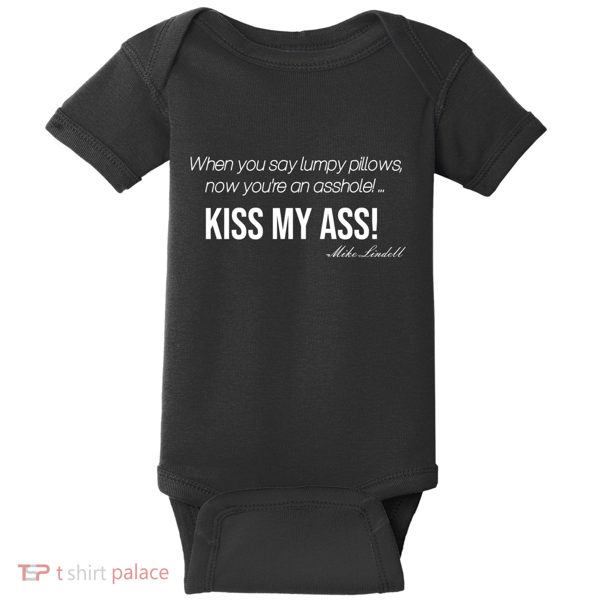Funny Mike Lindell Lumpy Pillows Now Youre An Asshole Kiss My Ass Baby Bodysuit