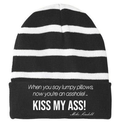 Funny Mike Lindell Lumpy Pillows Now Youre An Asshole Kiss My Ass Striped Beanie with Solid Band