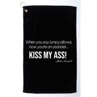 Funny Mike Lindell Lumpy Pillows Now Youre An Asshole Kiss My Ass Golf Towel