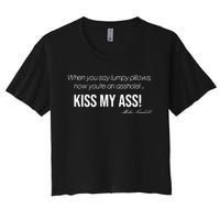 Funny Mike Lindell Lumpy Pillows Now Youre An Asshole Kiss My Ass Women's Crop Top Tee