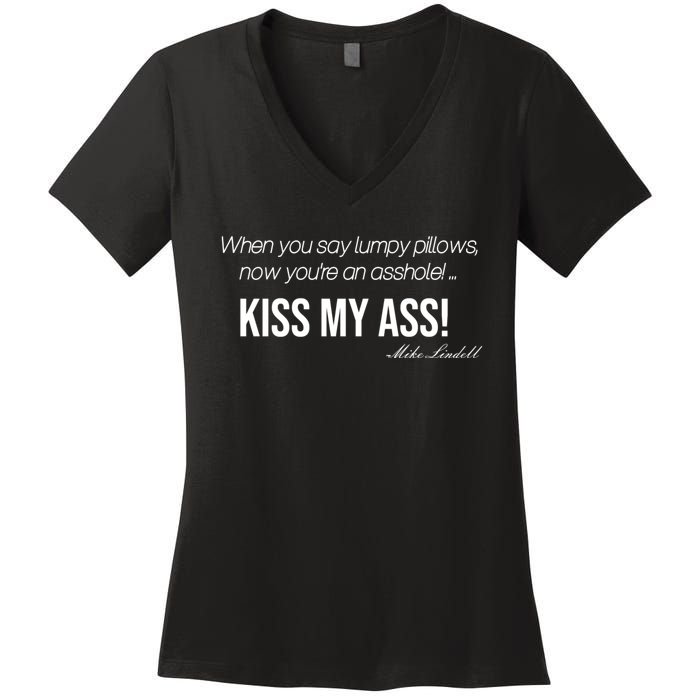 Funny Mike Lindell Lumpy Pillows Now Youre An Asshole Kiss My Ass Women's V-Neck T-Shirt