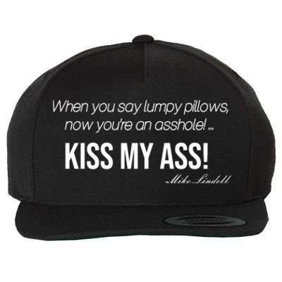 Funny Mike Lindell Lumpy Pillows Now Youre An Asshole Kiss My Ass Wool Snapback Cap