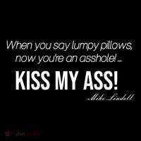 Funny Mike Lindell Lumpy Pillows Now Youre An Asshole Kiss My Ass Kids T-Shirt